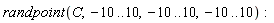 randpoint(C, -10 .. 10, -10 .. 10, -10 .. 10)