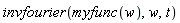 invfourier(myfunc(w), w, t)