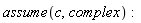 assume(c, complex)