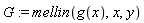 G := mellin(g(x), x, y)