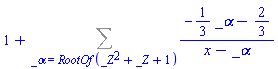 1+Sum((-(1/3)*_alpha-2/3)/(x-_alpha), _alpha = RootOf(_Z^2+_Z+1))