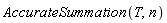 AccurateSummation(T, n)
