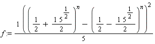 f := (1/5)*((1/2+(1/2)*5^(1/2))^n-(1/2-(1/2)*5^(1/2))^n)^2