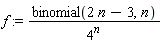 f := binomial(2*n-3, n)/4^n