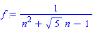 f := 1/(n^2+5^(1/2)*n-1)