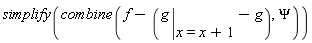 simplify(combine(f-(eval(g, x = x+1))+g, Psi))