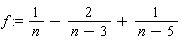 f := 1/n-2/(n-3)+1/(n-5)
