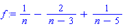 f := 1/n-2/(n-3)+1/(n-5)