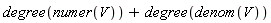 degree(numer(V))+degree(denom(V))