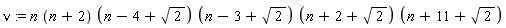 nu := n*(n+2)*(n-4+sqrt(2))*(n-3+sqrt(2))*(n+2+sqrt(2))*(n+11+sqrt(2))