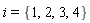 i = {1, 2, 3, 4}