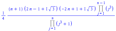 (1/4)*(n+1)*(2*n-1+I*3^(1/2))*(-2*n+1+I*3^(1/2))*(Product(j^3, j = 1 .. n-1))/(Product(j^3+1, j = 1 .. n))