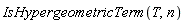 IsHypergeometricTerm(T, n)