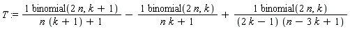 T := binomial(2*n, k+1)/(n*(k+1)+1)-binomial(2*n, k)/(n*k+1)+binomial(2*n, k)/((2*k-1)*(n-3*k+1))