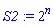 S2 := 2^n