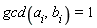 gcd(a[i], b[i]) = 1