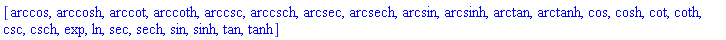[arccos, arccosh, arccot, arccoth, arccsc, arccsch, arcsec, arcsech, arcsin, arcsinh, arctan, arctanh, cos, cosh, cot, coth, csc, csch, exp, ln, sec, sech, sin, sinh, tan, tanh]