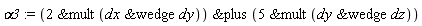 alpha3 := `&plus`(`&mult`(2, `&wedge`(dx, dy)), `&mult`(5, `&wedge`(dy, dz)))
