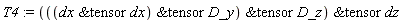 T4 := `&tensor`(`&tensor`(`&tensor`(`&tensor`(dx, dx), D_y), D_z), dz)