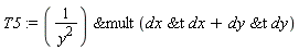T5 := `&mult`(1/y^2, `&t`(dx, dx)+`&t`(dy, dy))