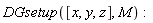 DGsetup([x, y, z], M)
