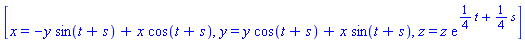 _DG([["transformation", [[M, 0], [M, 0]], [], [Matrix(%id = 18446790986273371550)]], [[-y*sin(t+s)+x*cos(t+s), x], [y*cos(t+s)+x*sin(t+s), y], [z*exp((1/4)*t+(1/4)*s), z]]])