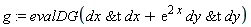 g := evalDG(`&t`(dx, dx)+exp(2*x)*`&t`(dy, dy))