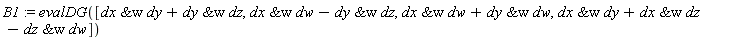 B1 := evalDG([`&w`(dx, dy)+`&w`(dy, dz), `&w`(dx, dw)-`&w`(dy, dz), `&w`(dx, dw)+`&w`(dy, dw), `&w`(dx, dy)+`&w`(dx, dz)-`&w`(dz, dw)])