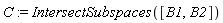 C := IntersectSubspaces([B1, B2])