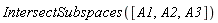 IntersectSubspaces([A1, A2, A3])