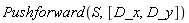 Pushforward(S, [D_x, D_y])