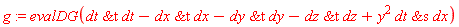 g := evalDG(`&t`(dt, dt)-`&t`(dx, dx)-`&t`(dy, dy)-`&t`(dz, dz)+y^2*`&s`(dt, dx))