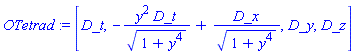 [_DG([["vector", M, []], [[[1], 1]]]), _DG([["vector", M, []], [[[1], -y^2/(1+y^4)^(1/2)], [[2], 1/(1+y^4)^(1/2)]]]), _DG([["vector", M, []], [[[3], 1]]]), _DG([["vector", M, []], [[[4], 1]]])]