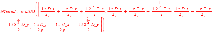 NTetrad := evalDG([z*D_t/(2*y)+z*D_x/(2*y)+(1/2)*2^(1/2)*D_z, z*D_t/(2*y)+z*D_x/(2*y)-(1/2)*2^(1/2)*D_z, z*D_t/(2*y)-z*D_x/(2*y)+I*2^(1/2)*D_y*(1/2), z*D_t/(2*y)-z*D_x/(2*y)-I*2^(1/2)*D_y*(1/2)])