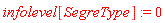 infolevel[SegreType] := 0