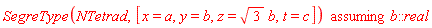 `assuming`([SegreType(NTetrad, [x = a, y = b, z = sqrt(3)*b, t = c])], [b::real])
