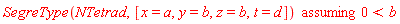 `assuming`([SegreType(NTetrad, [x = a, y = b, z = b, t = d])], [0 < b])