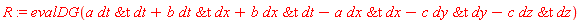 R := evalDG(a*`&t`(dt, dt)+b*`&t`(dt, dx)+b*`&t`(dx, dt)-a*`&t`(dx, dx)-c*`&t`(dy, dy)-c*`&t`(dz, dz))