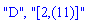"D", "[2,(11)]"