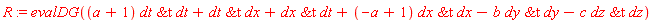 R := evalDG((a+1)*`&t`(dt, dt)+`&t`(dt, dx)+`&t`(dx, dt)+(-a+1)*`&t`(dx, dx)-b*`&t`(dy, dy)-c*`&t`(dz, dz))