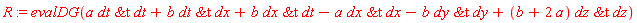 R := evalDG(a*`&t`(dt, dt)+b*`&t`(dt, dx)+b*`&t`(dx, dt)-a*`&t`(dx, dx)-b*`&t`(dy, dy)+(b+2*a)*`&t`(dz, dz))