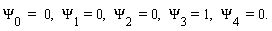 Psi[0] = 0, Psi[1] = 0, Psi[2] = 0, Psi[3] = 1, Psi[4] = 0.