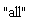 "all"