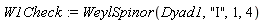 W1Check := WeylSpinor(Dyad1, "I", 1, 4)