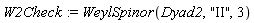 W2Check := WeylSpinor(Dyad2, "II", 3)