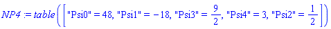 table( [( "Psi0" ) = 48, ( "Psi1" ) = -18, ( "Psi3" ) = 9/2, ( "Psi4" ) = 3, ( "Psi2" ) = 1/2 ] )