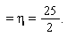  = eta = 25/(2).