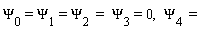 Psi[0] = Psi[1]= Psi[2 ]=  Psi[3] = 0,  Psi[4 ] = 