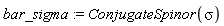 bar_sigma := ConjugateSpinor(sigma)