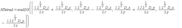 NTetrad := evalDG([2^(1/2)*D_t/(2*x)+2^(1/2)*D_z/(2*t), 2^(1/2)*D_t/(2*x)-2^(1/2)*D_z/(2*t), 2^(1/2)*D_x/(2*y)+I*2^(1/2)*D_y/(2*z), 2^(1/2)*D_x/(2*y)-I*2^(1/2)*D_y/(2*z)])